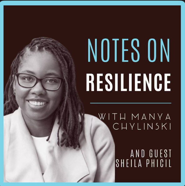 Notes on Resilience Podcast featuring Sheila Phicil